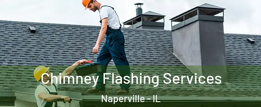 Chimney Flashing Services Naperville - IL