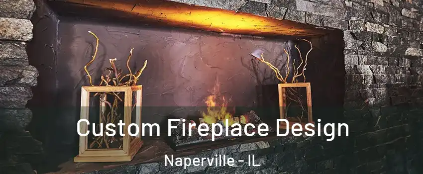  Custom Fireplace Design Naperville - IL
