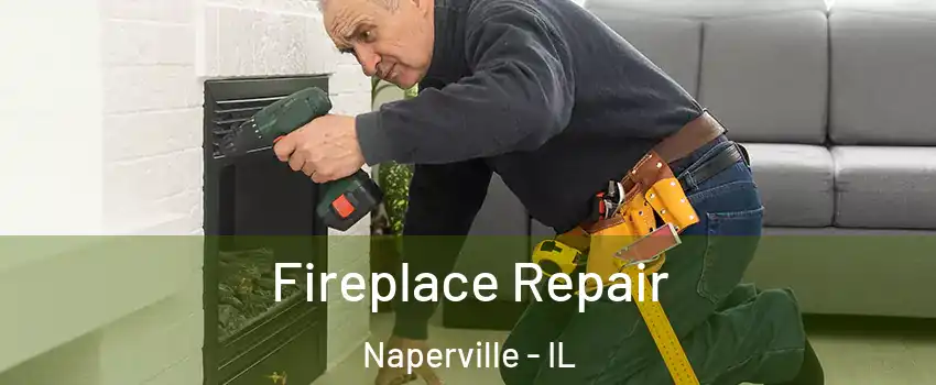  Fireplace Repair Naperville - IL