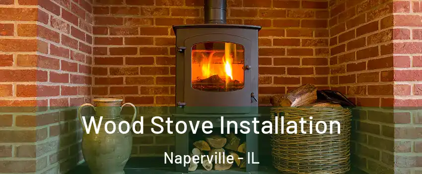  Wood Stove Installation Naperville - IL